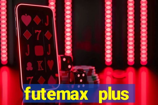 futemax plus futebol ao vivo